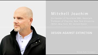 Mitchell Joachim on Design Against Extinction | 'On Climate Crisis' Masterclass Series