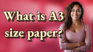 What is A3 size paper?