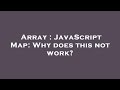 Array : JavaScript Map: Why does this not work?