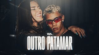 WL " OUTRO PATAMAR" ( Official Music Video)
