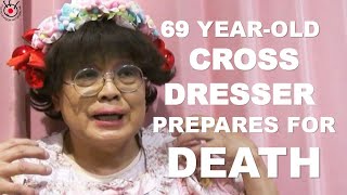 69 Year-Old Cross-Dressing Enthusiast for over 30 Years Prepares for his Death