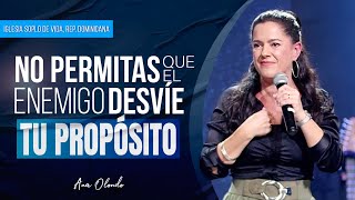 No Permitas que El Enemigo Desvíe Tu Propósito - Ana Olondo | Soplo de vida, República Dominicana