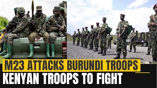 Burundi Troops attacked by M23 rebels moments after arriving in Congo