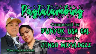 PAGLALAMBING COMPOSED BY D'UNYOK USA CAL ARRANGED BY JINGO MIXVLOGZZ #TEAMJUNRAN