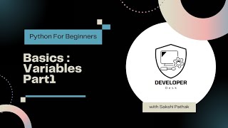 Python Variables: A Beginner's GuidePython(For Beginners) | Lesson 3 | part1 | Developer Desk