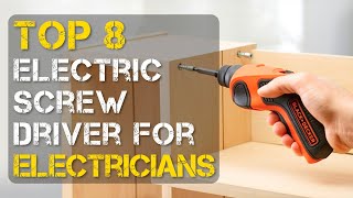 Top 8 Best Electric Screwdriver for Electricians