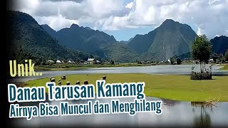 UNIK DANAU TARUSAN KAMANG AIRNYA BISA MUNCUL DAN MENGHILANG