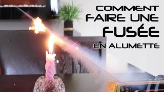 Comment faire une Fusée avec une allumette 📍