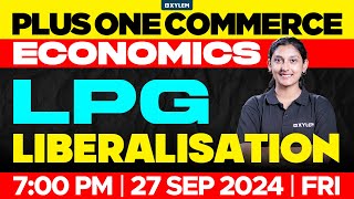 Plus One Commerce - Economics | LPG - Liberalisation| Xylem Plus One Commerce