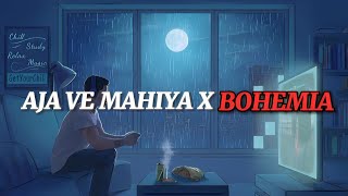 Aja Ve Mahiya X Bohemia (Mega RapMix) | Imran Khan X Bohemia | Lo-Fi 05