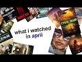 what i watched in april