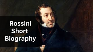 Rossini - Short Biography