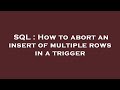 SQL : How to abort an insert of multiple rows in a trigger