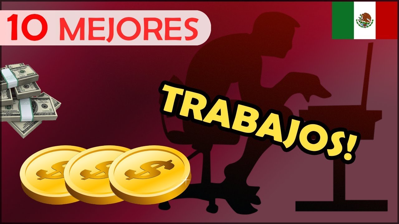 Top 10 Trabajos Bien Pagados En Mexico - YouTube