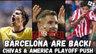 125. Barcelona are totally back, Chivas & America playoff push, and Cesar wins the burrito bet!