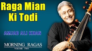 Raga Mian Ki Todi | Amjad Ali Khan | ( Album: Morning Ragas Volume 2 ) | Music Today