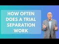 How Often Does a Trial Separation Work | Paul Friedman