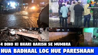 4 Dino Ki Bhari Barish Se Mumbra Hua Badhaal Log Hue Pareshaan | Hindustani Reporter |