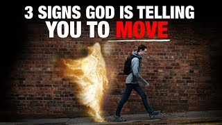 3 Clear Signs God is Telling You To Move (Christian Motivation)
