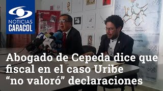 Abogado de Iván Cepeda dice que fiscal en el caso Uribe “no valoró” declaraciones y pruebas