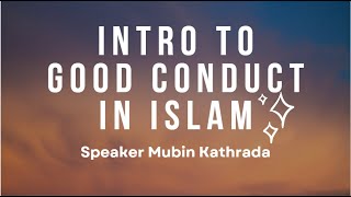 What is Good Conduct? • Introduction • Mubin Kathrada • إيماني Imani