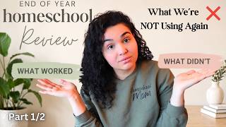 END OF YEAR 2025-2026 Homeschool Review | What Worked & What Didn’t | PART 1/2