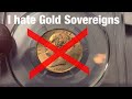 I hate Gold Sovereigns and feel hopelessly inadequate!