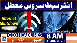 Geo Headlines Today 8 AM | Internet service suspended | 1st August 2023