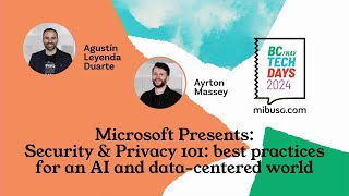 Microsoft Presents: Security \u0026 Privacy 101: best practices for an AI and data-centered world