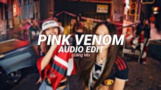 pink venom - blackpink [edit audio] v2