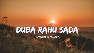 Duba Rahu Sada [Slowed + Reverb] - Lo-Fi world