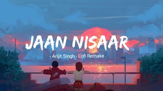 Jaan Nisaar ( Lofi Remake ) - Arijit Singh | Sushant Singh Rajput | LOFI Forever