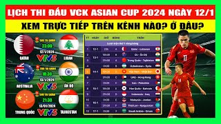 Lịch Thi Đấu VCK Asian Cup 2024 (VCK Châu Á 2024) Ngày 12/1 Của Đội Tuyển Việt Nam | Xem Kênh Nào?