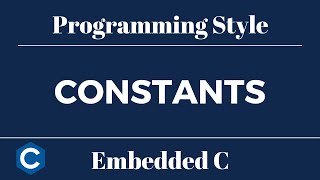 Embedded C Programming Style: Tutorial 4 - Constants