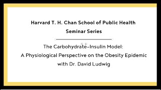 Dr  David Ludwig - Nutrition Seminar Series 2021 - Harvard School of Public Health