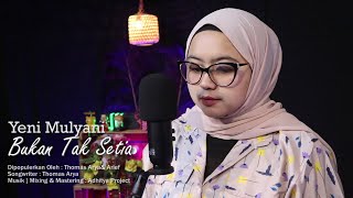 Bukan Tak Setia - Yeni Mulyani ( Thomas Arya Musik Cover )