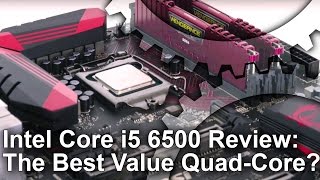 Core i5 6500 Skylake Review: Gaming Performance, Overclocking and More