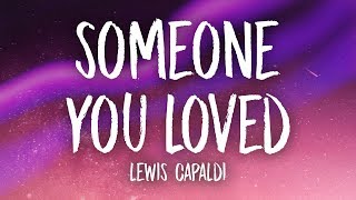 Lewis Capaldi - Someone You Loved Lyrics