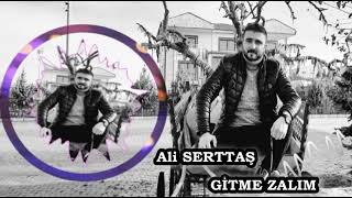 Ali SERTTAŞ \u0026 GİTME ZALIM 2021