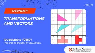 IGCSE Maths (0580) -Chapter 17: Transformations and Vectors