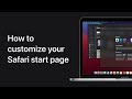 How to customize your Safari start page on your Mac — Apple Support