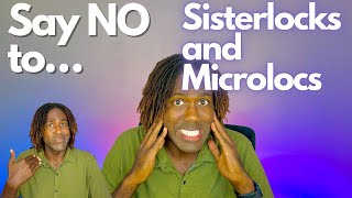 TOP 5 REASONS SISTERLOCKS OR MICROLOCS ARE NOT FOR YOU | DIY Braidlocs