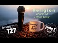 Ramblings with Joe 127