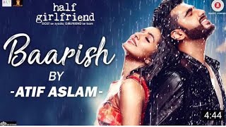 Baarish by Atif Aslam | Half Girlfriend | Arjun Kapoor & Shraddha Kapoor | Tanishk Bagchi
