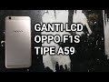 Tutorial Cara Ganti Lcd Oppo F1S A59