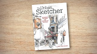 The Urban Sketcher: Techniques for Seeing and Drawing on Location