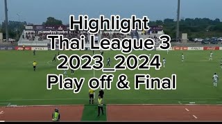 #highlights Thai League 3 [2023_2024)  Play off \u0026 Final [ Spot Rider by #Incharm_Kondeeyofficial