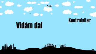 Kontrolalter - Vidám dal (HD)