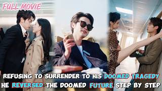 Refusing to surrender to his doomed tragedy【FULL】He reversed the doomed future step by step#cdrama