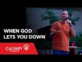 When God Lets You Down - Matthew 11:2-6 - Kevin Miller